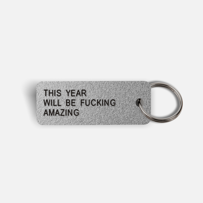 THIS YEAR WILL BE FUCKING AMAZING Keytag