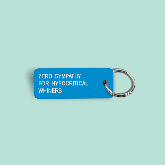 ZERO SYMPATHY FOR HYPOCRITICAL WHINERS Keytag (2022-07-29)